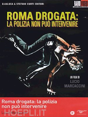 lucio marcaccini - roma drogata - la polizia non puo' intervenire