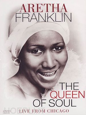  - aretha franklin - the queen of soul live from chicago