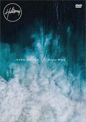  - hillsong worship - open heaven/river wild