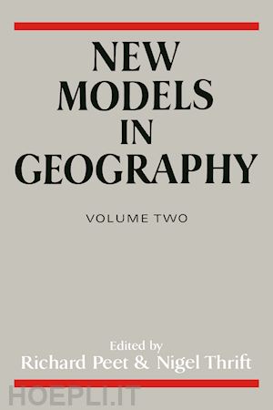 peet richard (curatore); thrift nigel (curatore) - new models in geography - vol 2