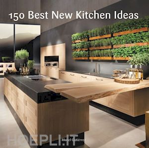 gutierrez manuel - 150 best new kitchen ideas