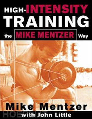 mentzer mike - high-intensity training. the mike mentzer way
