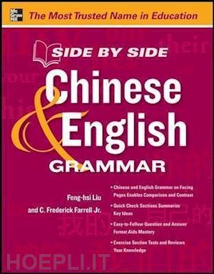 liu feng-hsi; wu xiaozhou; liao rongrong; farrell c. frederick jr. ph.d. - side by side chinese and english grammar