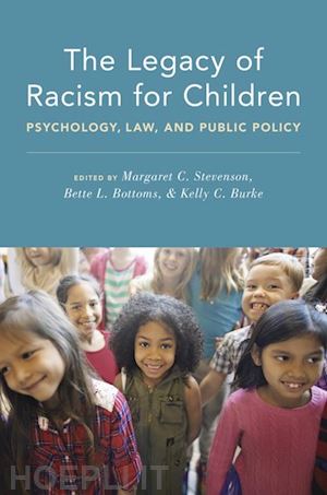 stevenson margaret c. (curatore); bottoms bette l. (curatore); burke kelly c. (curatore) - the legacy of racism for children