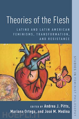 pitts andrea j. (curatore); ortega mariana (curatore); medina josé (curatore) - theories of the flesh