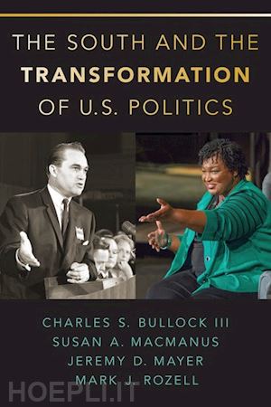 bullock charles s.; macmanus susan a.; mayer jeremy d.; rozell mark j. - the south and the transformation of u.s. politics