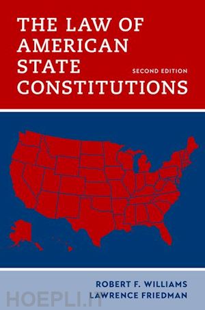 williams robert f.; friedman lawrence - the law of american state constitutions