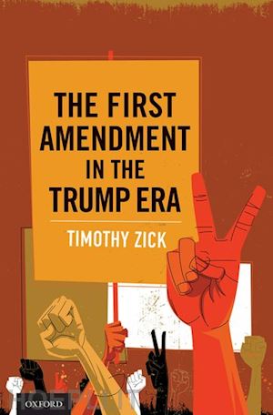 zick timothy - the first amendment in the trump era