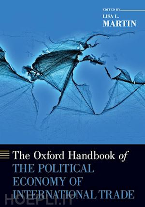martin lisa l. (curatore) - the oxford handbook of the political economy of international trade