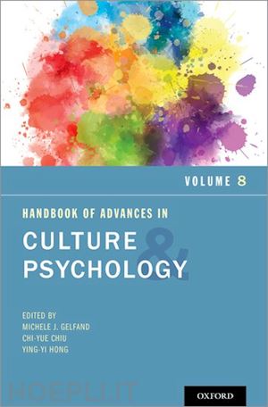 gelfand michele j. (curatore); chiu chi-yue (curatore); hong ying-yi (curatore) - handbook of advances in culture and psychology, volume 8