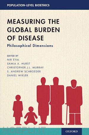 eyal nir (curatore); hurst samia a. (curatore); murray christopher j.l. (curatore); schroeder s. andrew (curatore); wikler daniel (curatore) - measuring the global burden of disease