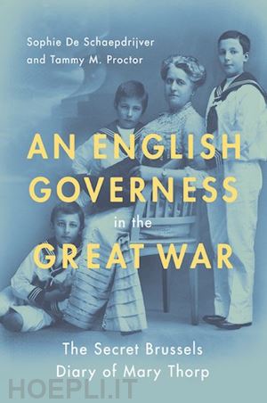 de schaepdrijver sophie; proctor tammy m. - an english governess in the great war