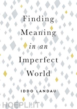 landau iddo - finding meaning in an imperfect world