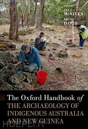 mcniven ian j. (curatore); david bruno (curatore) - the oxford handbook of the archaeology of indigenous australia and new guinea