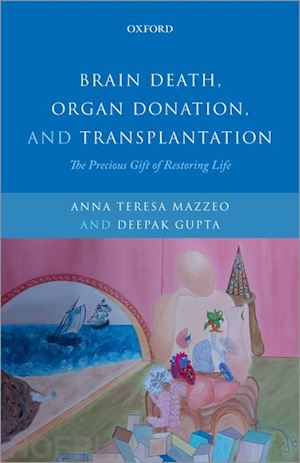 mazzeo anna teresa (curatore); gupta deepak kumar (curatore) - brain death, organ donation and transplantation