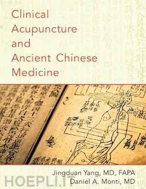 yang jingduan; monti daniel a. - clinical acupuncture and ancient chinese medicine