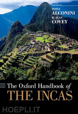 alconini sonia (curatore); covey r. alan (curatore) - the oxford handbook of the incas