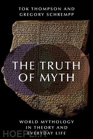 thompson tok; schrempp gregory - the truth of myth