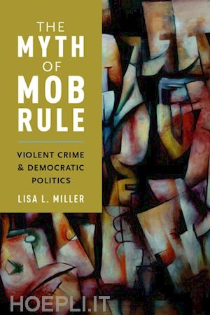 miller lisa l. - the myth of mob rule