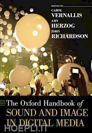 vernallis carol (curatore); herzog amy (curatore); richardson john (curatore) - the oxford handbook of sound and image in digital media