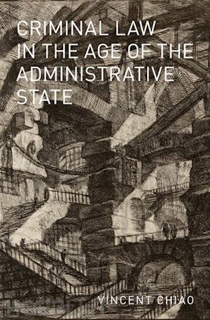 chiao vincent - criminal law in the age of the administrative state