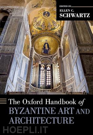 c. schwartz ellen - the oxford handbook of byzantine art and architecture