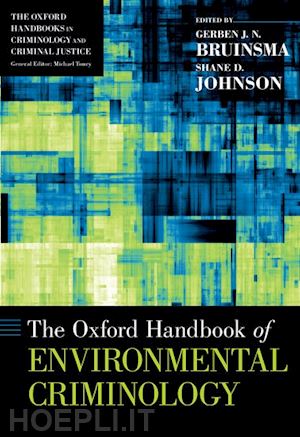 bruinsma gerben j.n. (curatore); johnson shane d. (curatore) - the oxford handbook of environmental criminology
