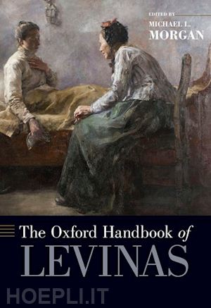 morgan michael l. (curatore) - the oxford handbook of levinas