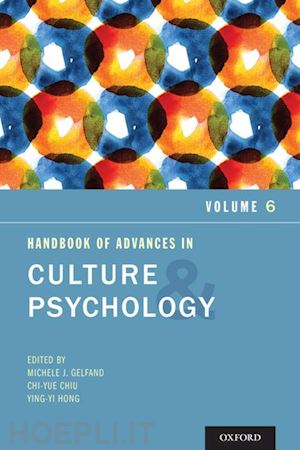 gelfand michele j. (curatore); chiu chi-yue (curatore); hong ying-yi (curatore) - handbook of advances in culture and psychology