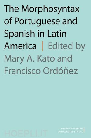 kato mary a. (curatore); ordonez francisco (curatore) - the morphosyntax of portuguese and spanish in latin america