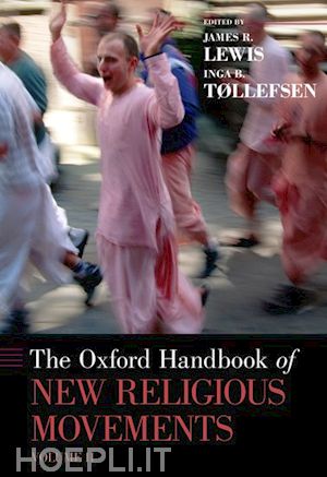 lewis james r. (curatore); tollefsen inga b. (curatore) - the oxford handbook of new religious movements