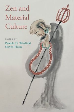 winfield pamela d. (curatore); heine steven (curatore) - zen and material culture