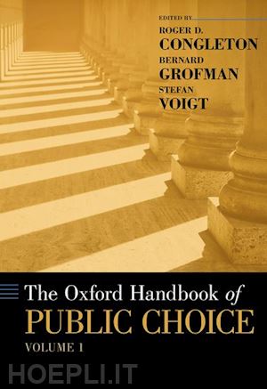 congleton roger d. (curatore); grofman bernard n. (curatore); voigt stefan (curatore) - the oxford handbook of public choice, volume 1