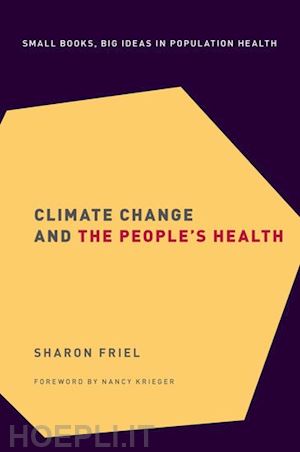 friel sharon; krieger nancy (curatore) - climate change and the people's health