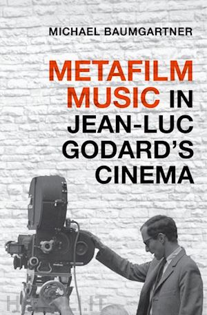 baumgartner michael - metafilm music in jean-luc godard's cinema