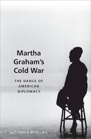 phillips victoria - martha graham's cold war