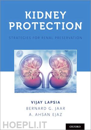 lapsia vijay (curatore); jaar bernard (curatore); ejaz a. ahsan (curatore) - kidney protection