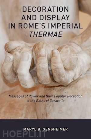 gensheimer maryl b. - decoration and display in rome's imperial thermae