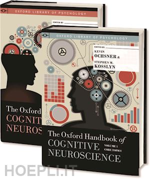 ochsner kevin (curatore); kosslyn stephen m. (curatore) - the oxford handbook of cognitive neuroscience, two volume set