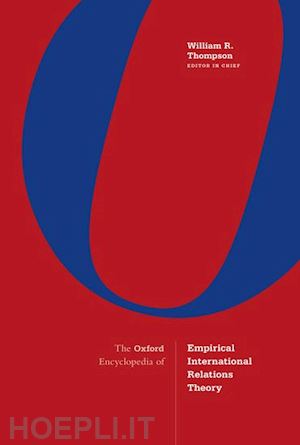 thompson william r. (curatore) - the oxford encyclopedia of empirical international relations theory