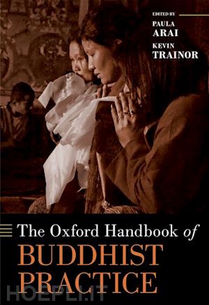 trainor, kevin; arai, paula - the oxford handbook of buddhist practice