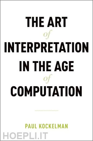 kockelman paul - the art of interpretation in the age of computation