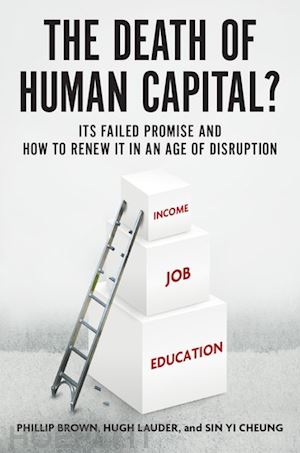 brown phillip; lauder hugh; cheung sin yi - the death of human capital?