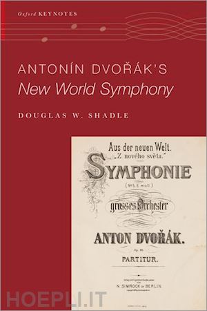 shadle douglas w. - antonín dvorák's new world symphony