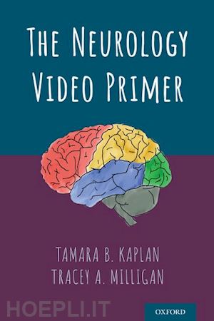 kaplan tamara b.; milligan tracey a. - the neurology video primer
