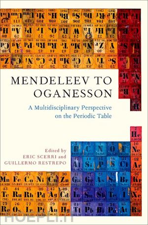 scerri eric (curatore); restrepo guillermo (curatore) - mendeleev to oganesson