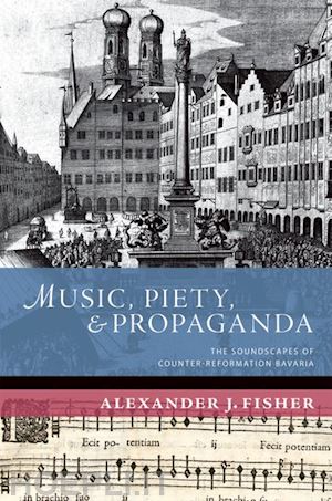 fisher alexander j. - music, piety, and propaganda