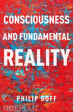 goff philip - consciousness and fundamental reality