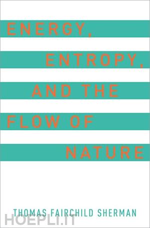 sherman thomas f. - energy, entropy, and the flow of nature