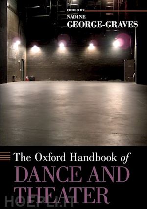 george-graves nadine (curatore) - the oxford handbook of dance and theater